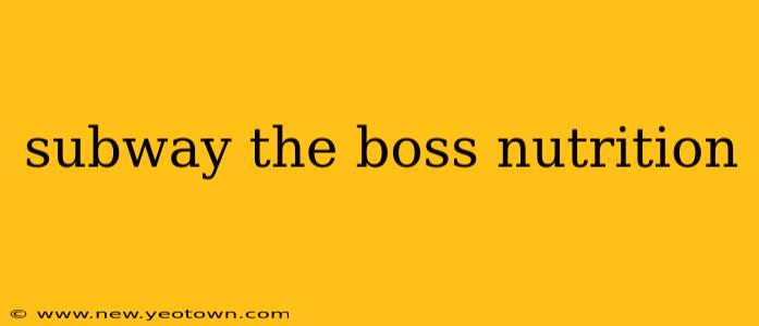 subway the boss nutrition