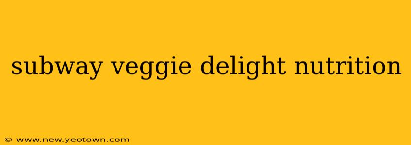 subway veggie delight nutrition