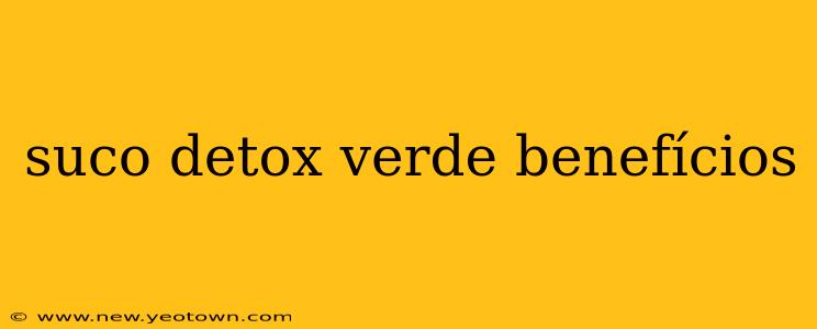 suco detox verde benefícios