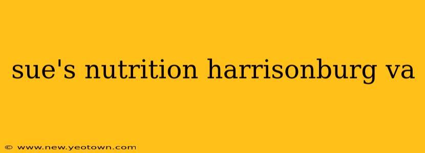 sue's nutrition harrisonburg va