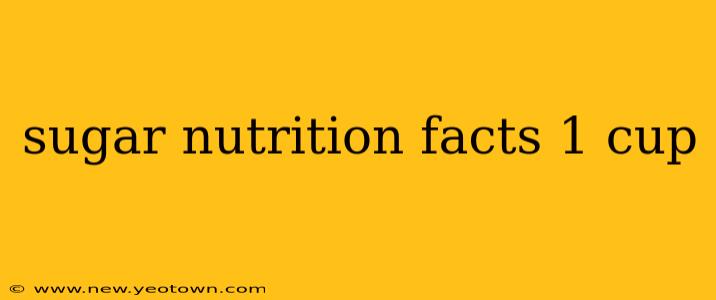 sugar nutrition facts 1 cup