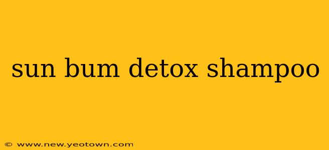 sun bum detox shampoo