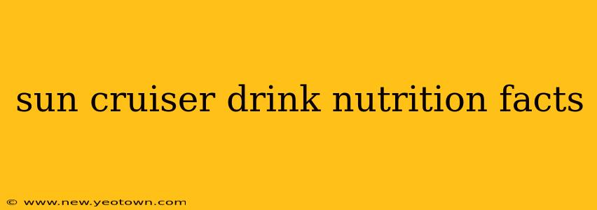 sun cruiser drink nutrition facts
