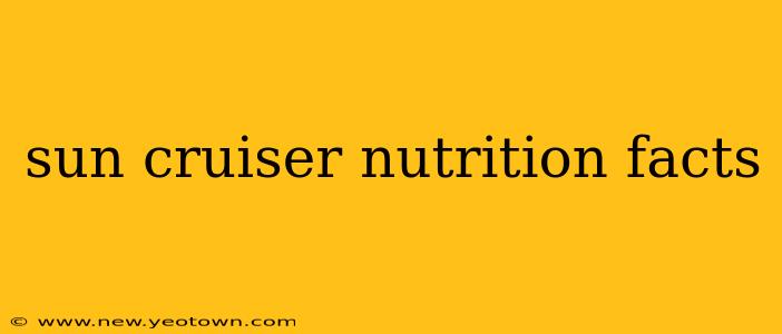 sun cruiser nutrition facts