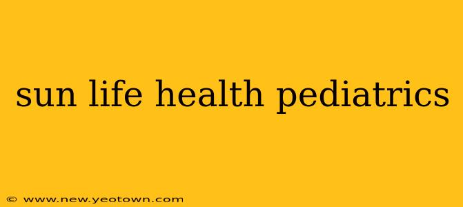 sun life health pediatrics