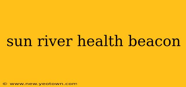 sun river health beacon