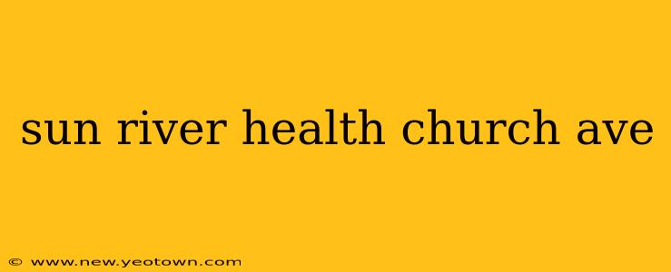 sun river health church ave