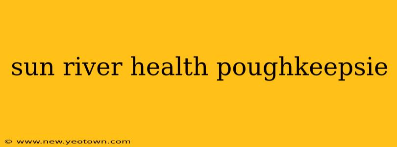 sun river health poughkeepsie