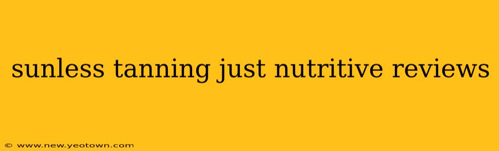 sunless tanning just nutritive reviews