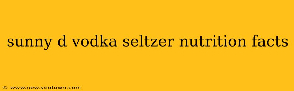 sunny d vodka seltzer nutrition facts