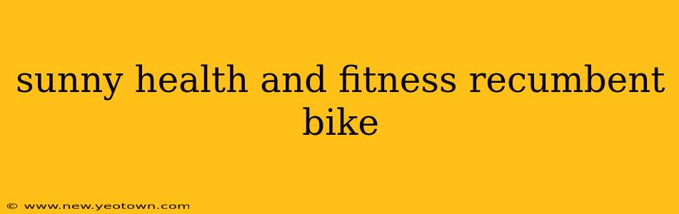 sunny health and fitness recumbent bike