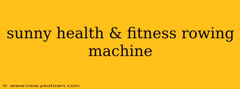 sunny health & fitness rowing machine