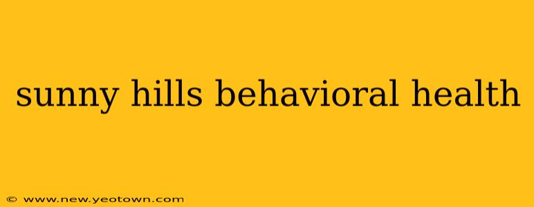 sunny hills behavioral health