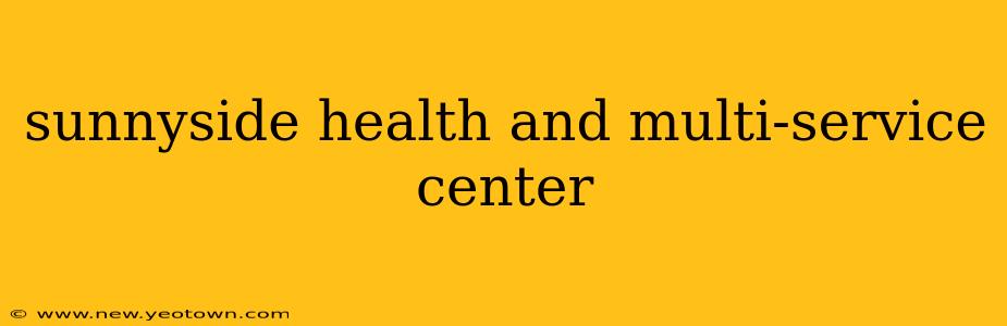 sunnyside health and multi-service center