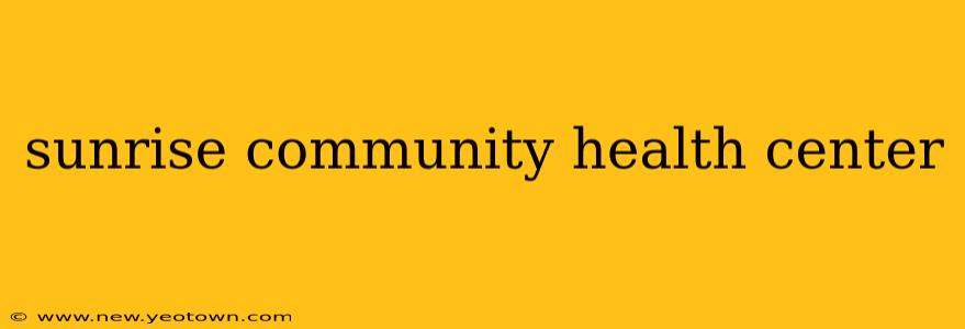 sunrise community health center