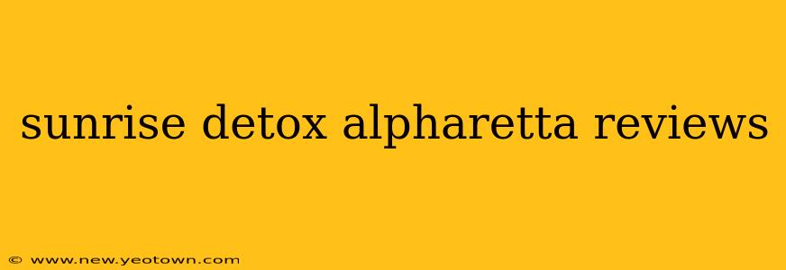 sunrise detox alpharetta reviews