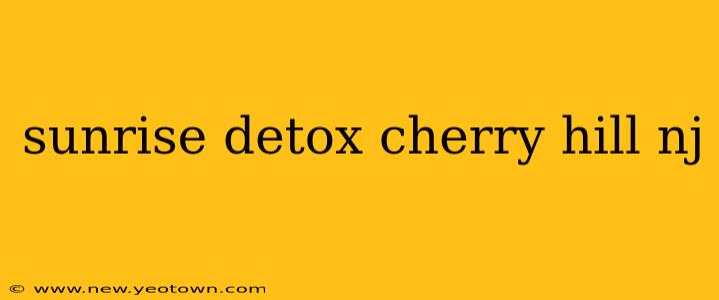 sunrise detox cherry hill nj