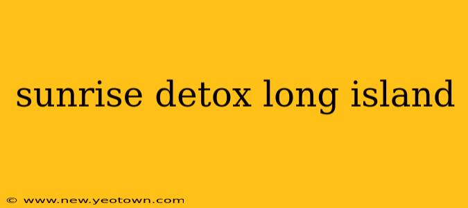 sunrise detox long island