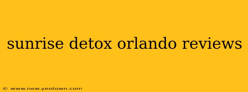 sunrise detox orlando reviews