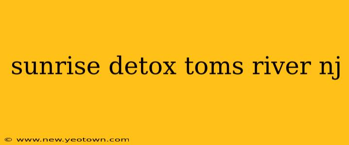 sunrise detox toms river nj
