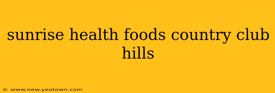 sunrise health foods country club hills