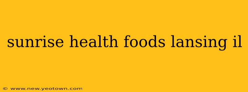 sunrise health foods lansing il