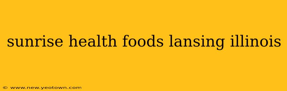 sunrise health foods lansing illinois