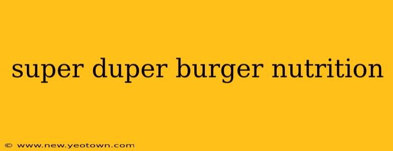 super duper burger nutrition