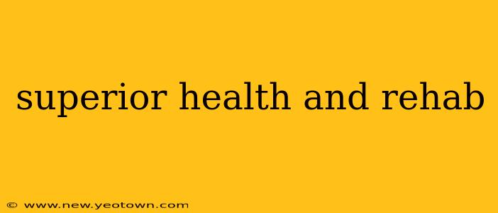 superior health and rehab