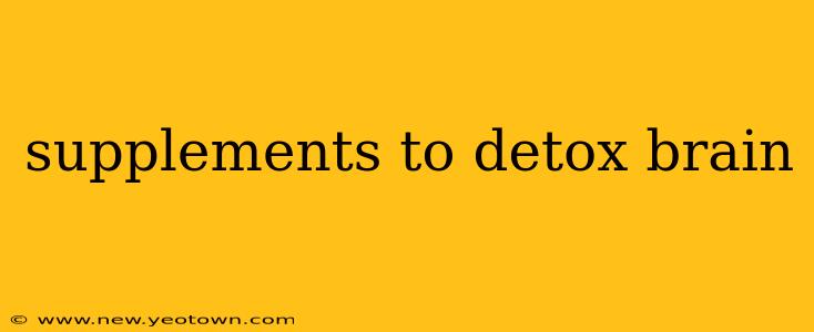 supplements to detox brain