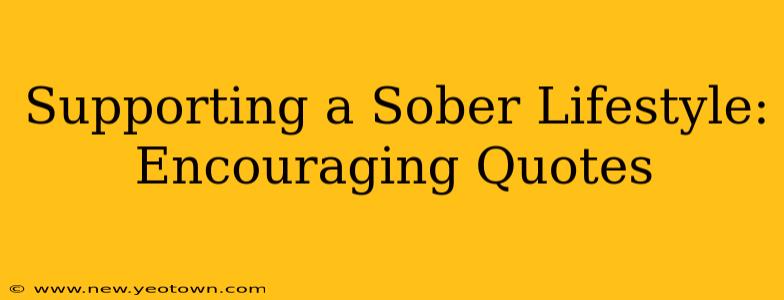 Supporting a Sober Lifestyle: Encouraging Quotes