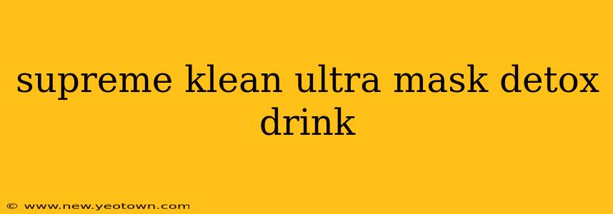 supreme klean ultra mask detox drink