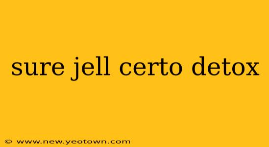 sure jell certo detox