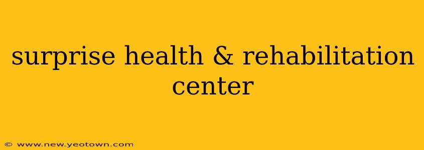 surprise health & rehabilitation center