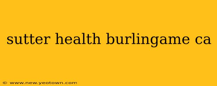sutter health burlingame ca