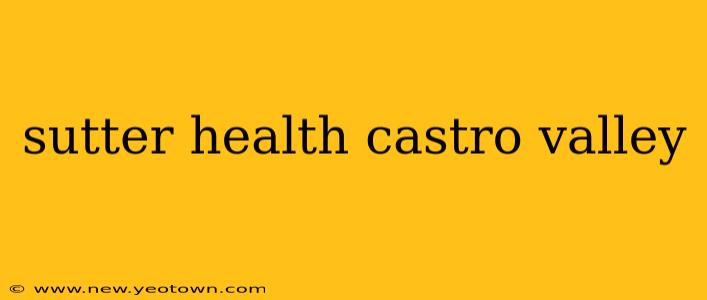 sutter health castro valley