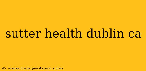 sutter health dublin ca