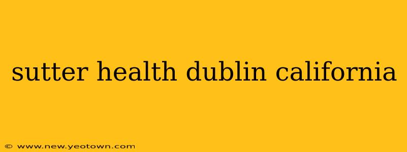 sutter health dublin california