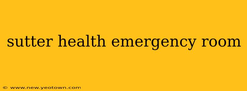 sutter health emergency room