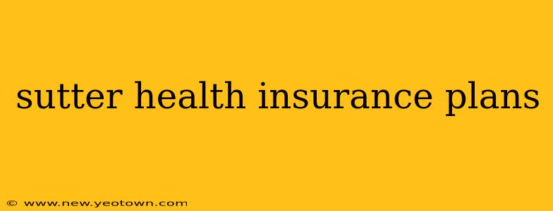 sutter health insurance plans