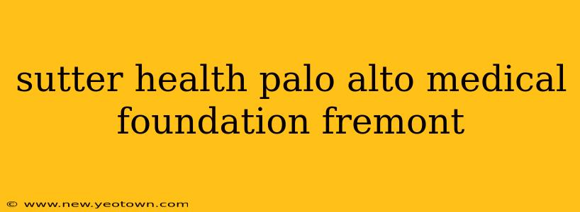 sutter health palo alto medical foundation fremont