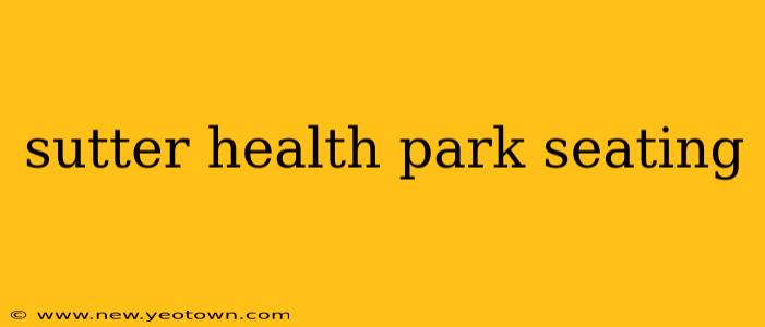 sutter health park seating