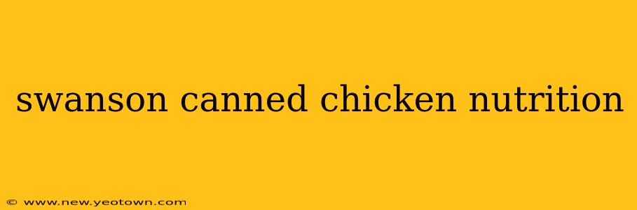 swanson canned chicken nutrition