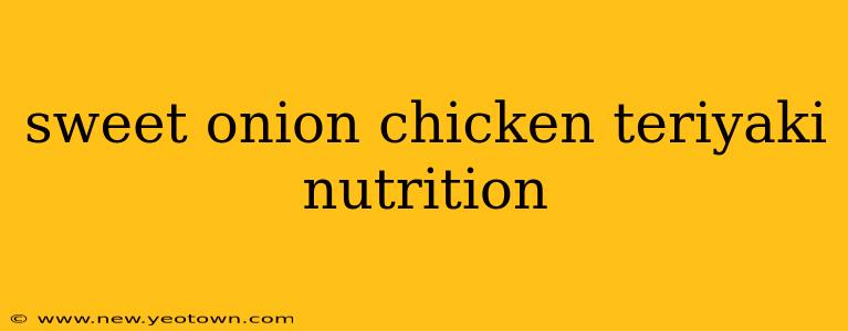 sweet onion chicken teriyaki nutrition
