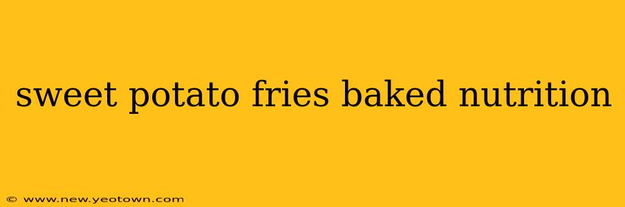 sweet potato fries baked nutrition
