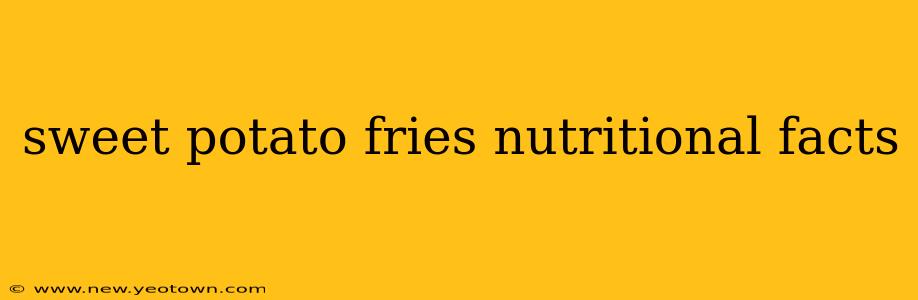 sweet potato fries nutritional facts