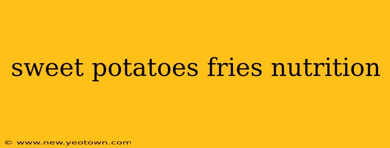 sweet potatoes fries nutrition