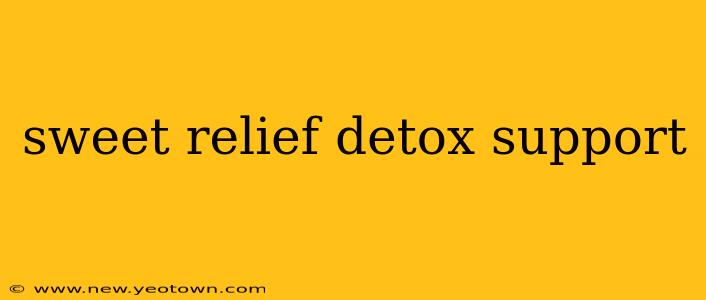 sweet relief detox support
