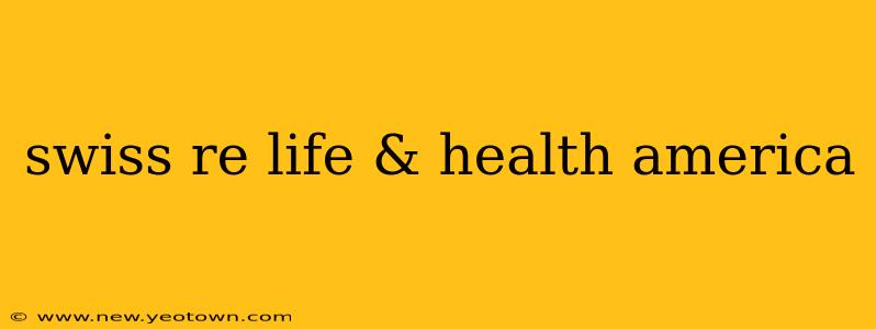swiss re life & health america