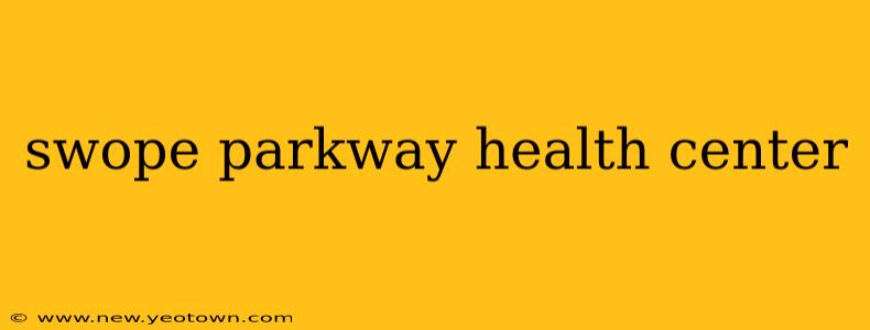 swope parkway health center
